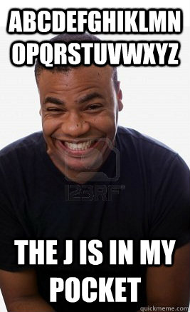 ABCDEFGHIKLMNOPQRSTUVWXYZ the j is in my pocket - ABCDEFGHIKLMNOPQRSTUVWXYZ the j is in my pocket  Mischievous Stoner