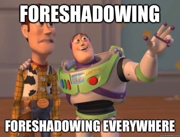 Foreshadowing Foreshadowing everywhere  Buzz Lightyear