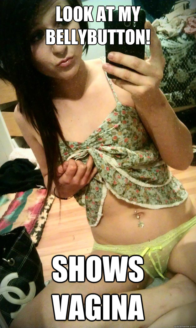 Look at my bellybutton! shows vagina  
