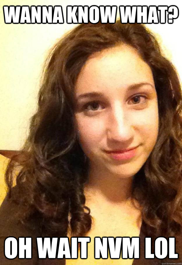 wanna know what? oh wait nvm lol  Becca