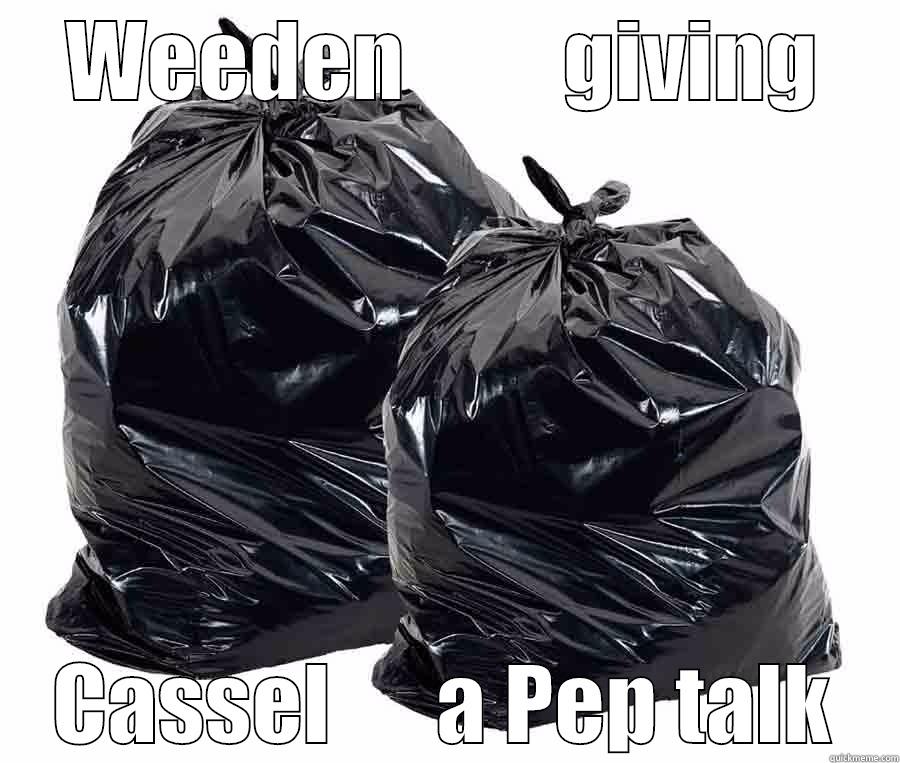 WEEDEN         GIVING CASSEL      A PEP TALK Misc
