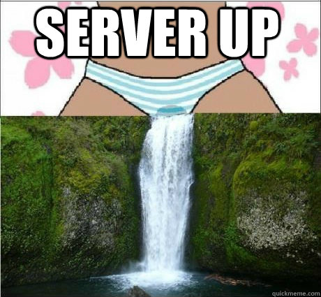 Server UP - wet panties - quickmeme.