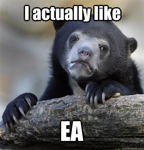 I actually like EA  Confession Bear