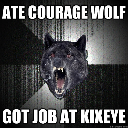 Ate Courage Wolf Got job at Kixeye  Insanity Wolf