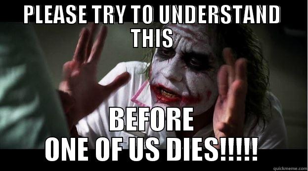 PLEASE TRY TO UNDERSTAND THIS BEFORE ONE OF US DIES!!!!! Joker Mind Loss