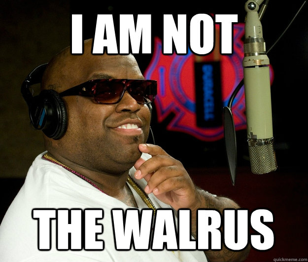 I am not the walrus - I am not the walrus  Confused Cee Lo