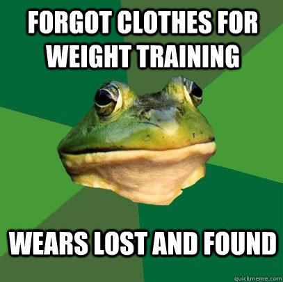 Forgot clothes for weight training Wears lost and found  Foul Bachelor Frog