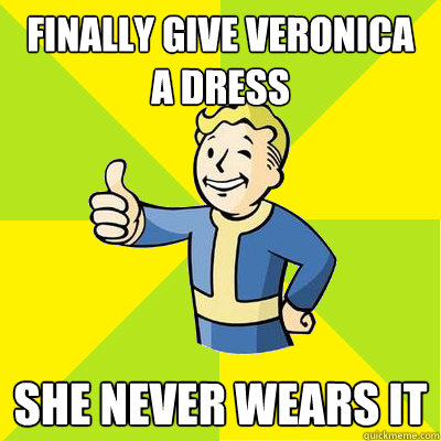 finally give Veronica a dress she never wears it - finally give Veronica a dress she never wears it  Fallout new vegas