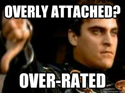 overly attached? over-rated  Downvoting Roman
