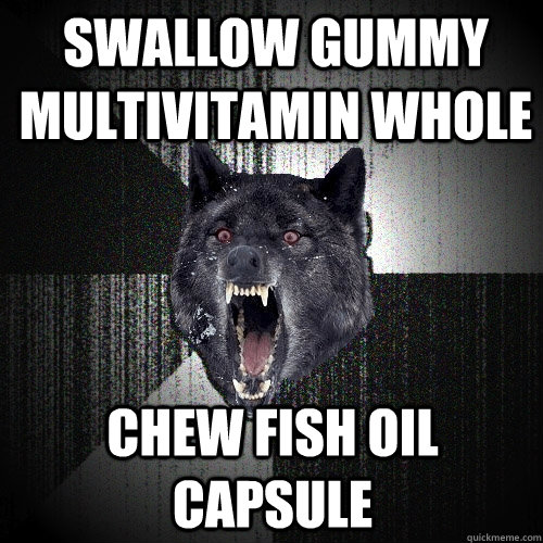 Swallow gummy multivitamin whole chew fish oil capsule - Swallow gummy multivitamin whole chew fish oil capsule  Insanity Wolf