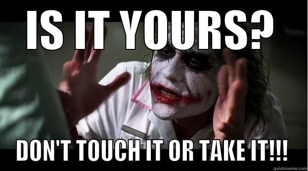 IS IT YOURS? DON'T TOUCH IT OR TAKE IT!!! Joker Mind Loss