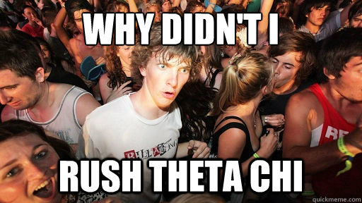 why didn't i rush theta chi  Sudden Clarity Clarence