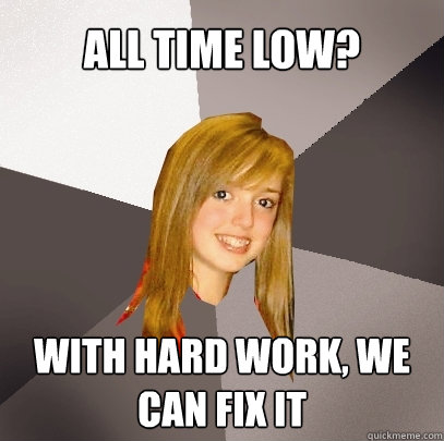 All Time Low? With hard work, we can fix it  Musically Oblivious 8th Grader