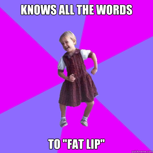 knows all the words to 