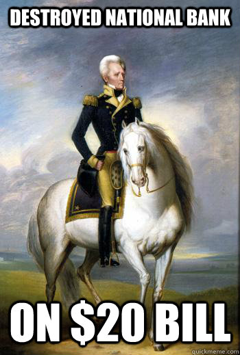 Destroyed National Bank on $20 bill - Destroyed National Bank on $20 bill  Scumbag Andrew Jackson