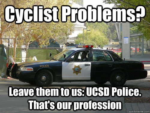 Cyclist Problems? Leave them to us: UCSD Police. That's our profession  