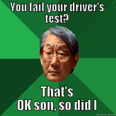 YOU FAIL YOUR DRIVER'S TEST? THAT'S OK SON, SO DID I High Expectations Asian Father