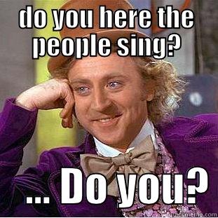 DO YOU HERE THE PEOPLE SING?     ... DO YOU? Creepy Wonka