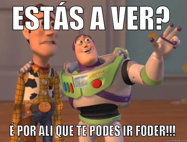 ESTÁS A VER? É POR ALI QUE TE PODES IR FODER!!! Toy Story