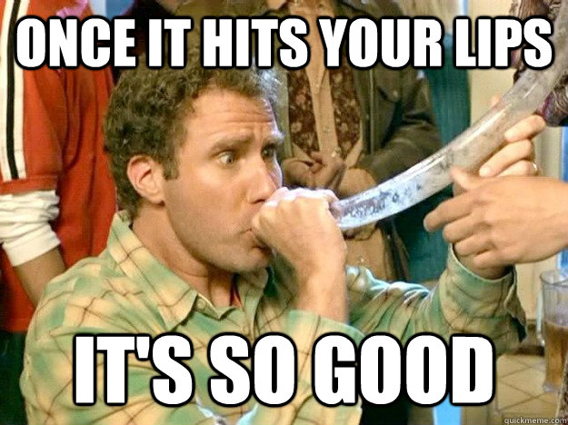 ONCE IT HITS YOUR LIPS IT'S SO GOOD - ONCE IT HITS YOUR LIPS IT'S SO GOOD  Misc