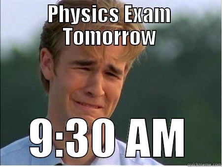 PHYSICS EXAM TOMORROW 9:30 AM 1990s Problems