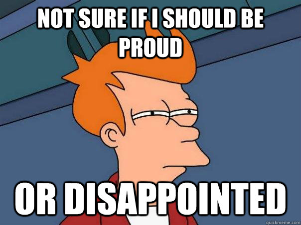 not sure if i should be proud or disappointed   Futurama Fry