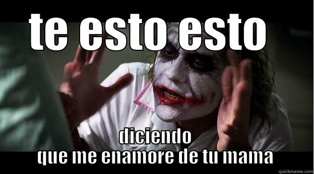 TE ESTO ESTO  DICIENDO QUE ME ENAMORE DE TU MAMA Joker Mind Loss