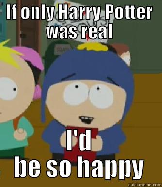craig potter - IF ONLY HARRY POTTER WAS REAL I'D BE SO HAPPY Craig - I would be so happy