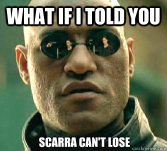 What if I told you Scarra can't lose  What if I told you