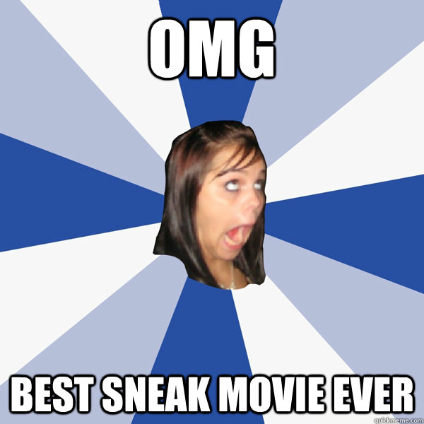 OMG best sneak movie ever  Annoying Facebook Girl