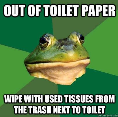 out of toilet paper wipe with used tissues from the trash next to toilet  Foul Bachelor Frog