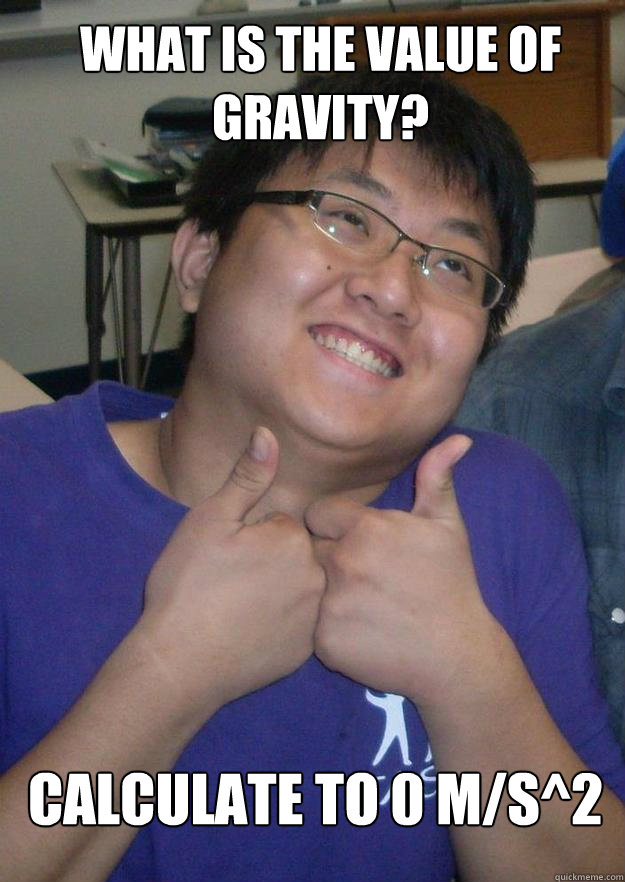 What is the value of gravity? Calculate to 0 m/s^2 - What is the value of gravity? Calculate to 0 m/s^2  Mentally handicapped  Asian Kid