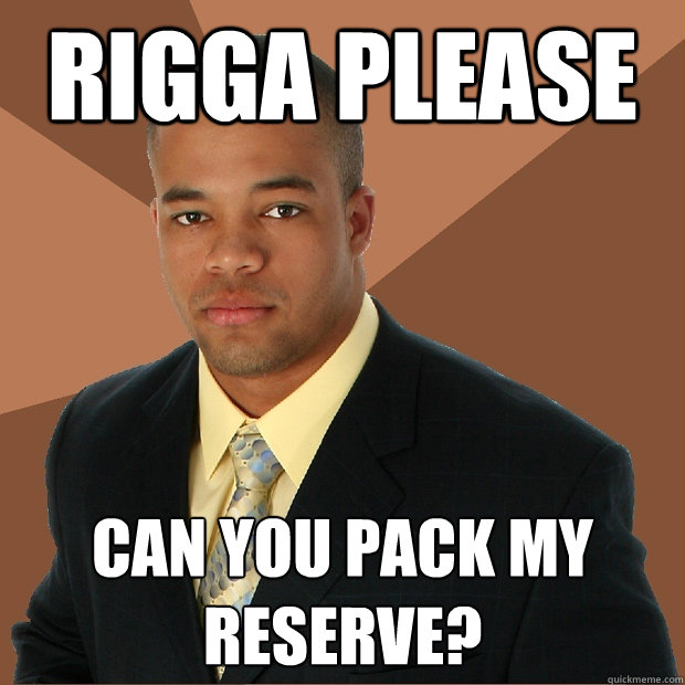 Rigga Please Can you pack my reserve? - Rigga Please Can you pack my reserve?  Successful Black Man