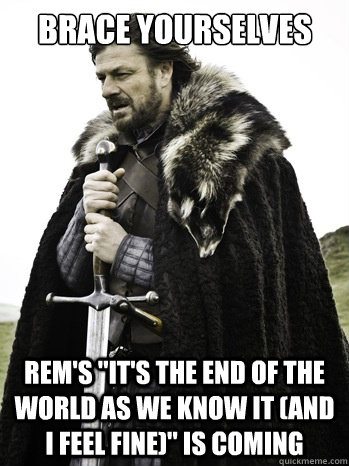 Brace Yourselves rem's 