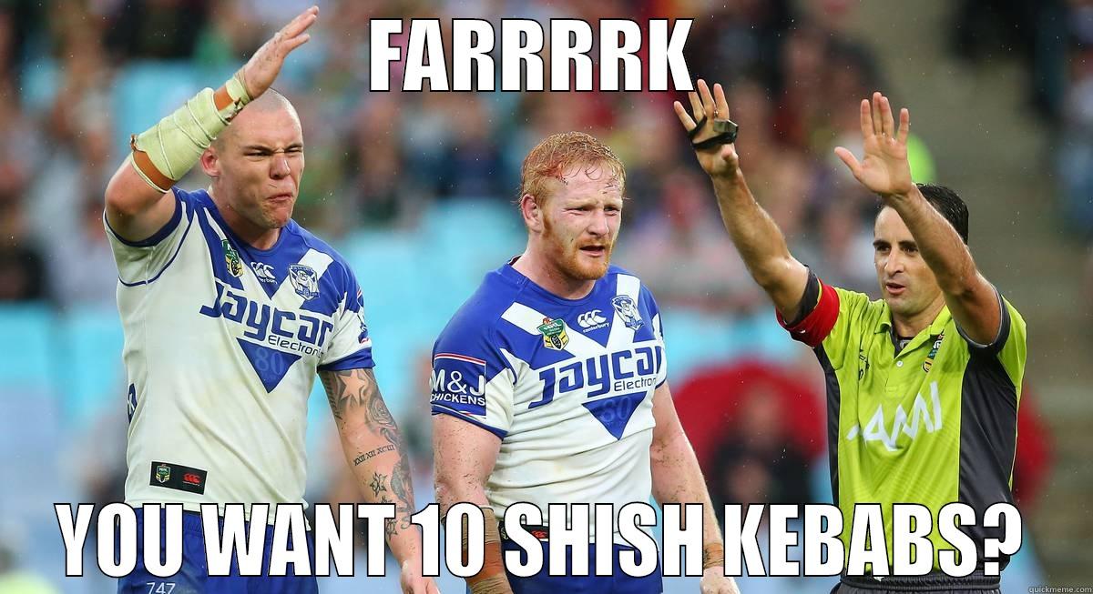 FARRRRK  YOU WANT 10 SHISH KEBABS? Misc