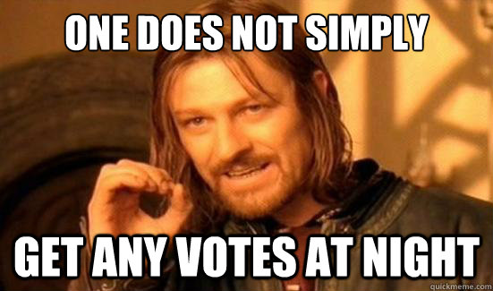 One Does Not Simply get any votes at night  Boromir