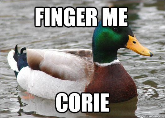 Finger me Corie  Actual Advice Mallard