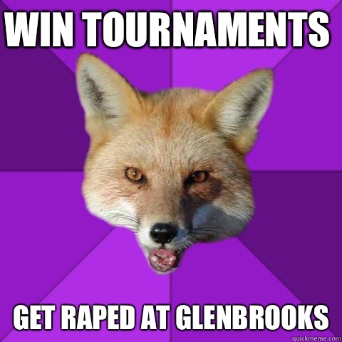 Win Tournaments  Get Raped at Glenbrooks  Forensics Fox