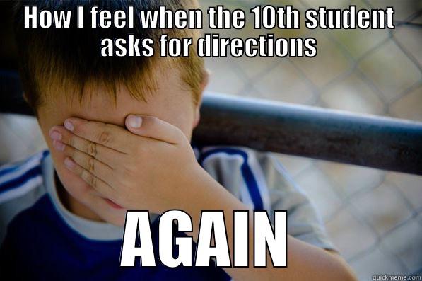 A Teacher's Life - HOW I FEEL WHEN THE 10TH STUDENT ASKS FOR DIRECTIONS AGAIN Confession kid