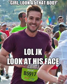 'girl, look at that body' LOL JK 
LOOK AT HIS FACE  Ridiculously photogenic guy