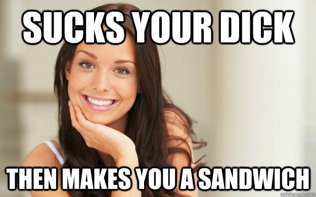 Sucks your dick then makes you a sandwich - Sucks your dick then makes you a sandwich  Good Girl Gina