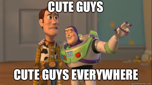 Cute Guys Cute guys everywhere  Everywhere