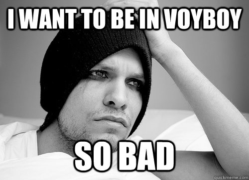 I want to be in Voyboy SO BAD  First World Gay Problems