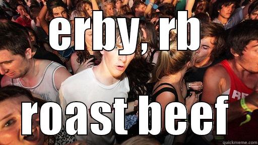 ERBY, RB ROAST BEEF Sudden Clarity Clarence