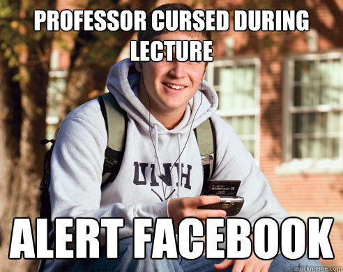 Professor cursed during lecture alert facebook  College Freshman