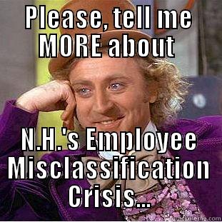 PLEASE, TELL ME MORE ABOUT  N.H.'S EMPLOYEE MISCLASSIFICATION CRISIS... Condescending Wonka