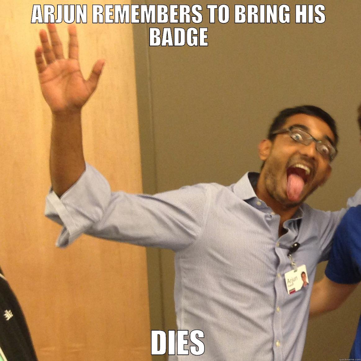 ARJUN REMEMBERS TO BRING HIS BADGE DIES Misc