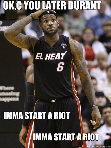 Imma Start A Riot Imma Start A Riot OK,C you later durant Imma Start a Riot Imma Start a Riot - Misc