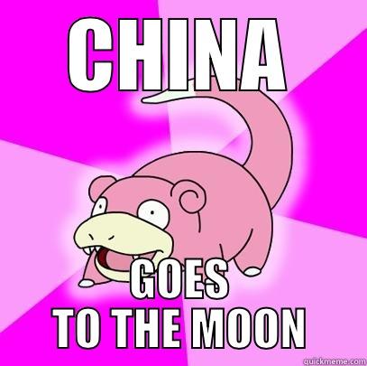 CHINA GOES TO THE MOON Slowpoke