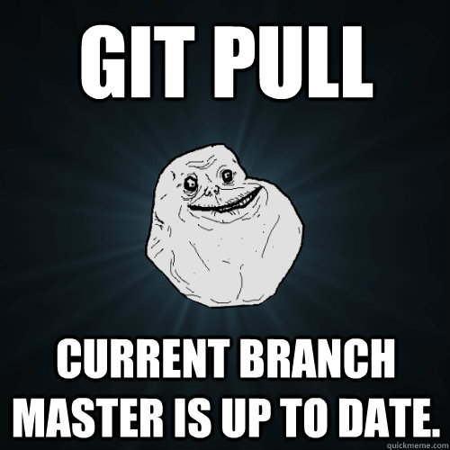 git pull Current branch master is up to date.  Forever Alone